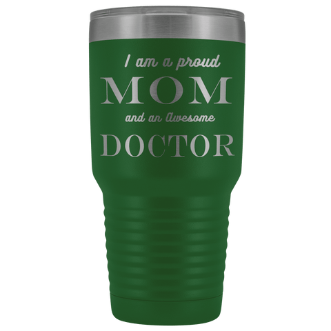 Image of Proud Mom, Awesome Doctor Tumblers Green 
