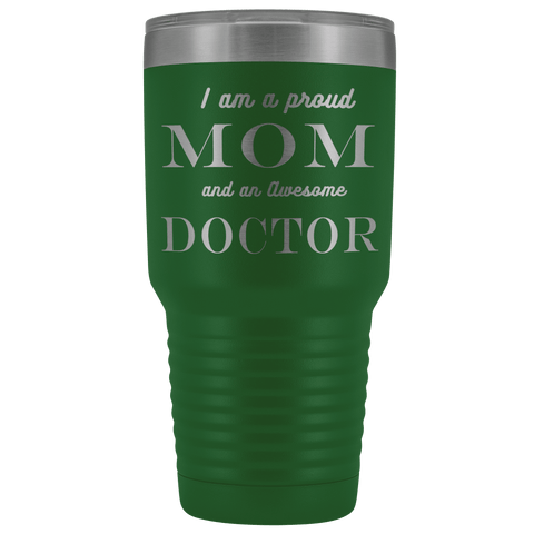 Image of Proud Mom, Awesome Doctor Tumblers Green