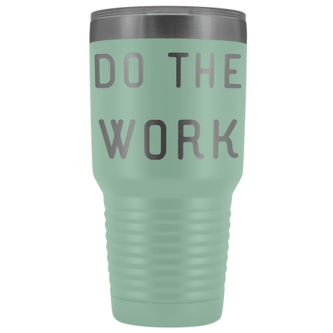 Image of Do The Work | That Is The Secret Tumblers Teal 