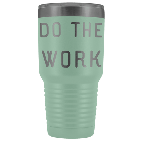 Image of Do The Work | That Is The Secret Tumblers Teal