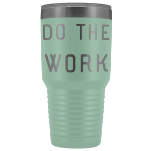 Do The Work | That Is The Secret Tumblers Teal 