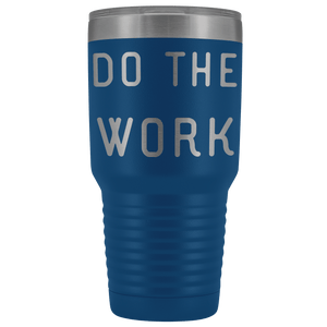 Do The Work | That Is The Secret Tumblers Blue 