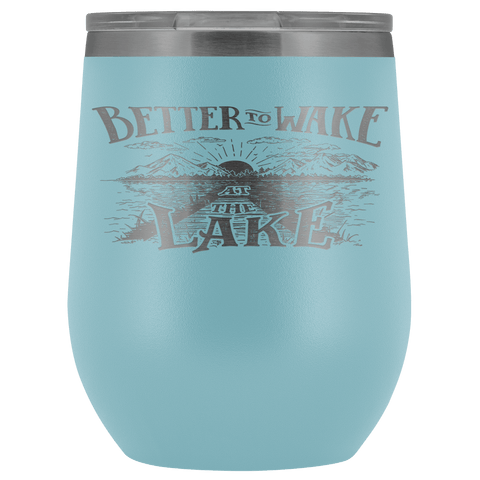 Image of Better to Wake at the Lake | Wine Tumbler Wine Tumbler Light Blue