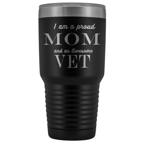 Image of Proud Mom, Awesome Vet Tumblers Black 