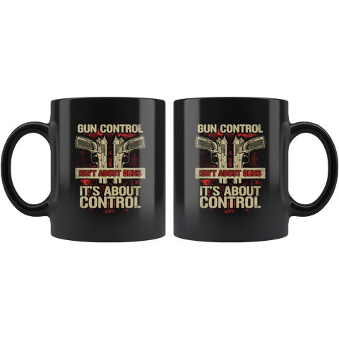 Image of Gun Control is About Control | Black Mug