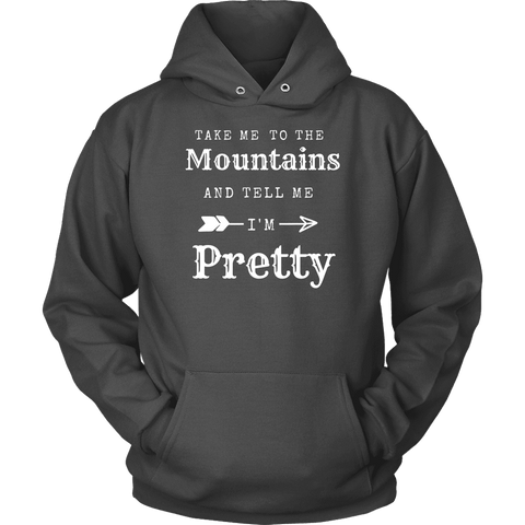 Image of Take Me To The Mountains and Tell Me I'm Pretty T-shirt Unisex Hoodie Charcoal S