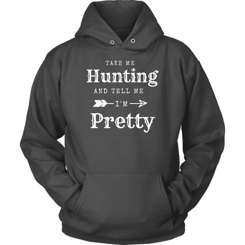 Image of Take Me Hunting, Tell Me I'm Pretty T-shirt Unisex Hoodie Charcoal S