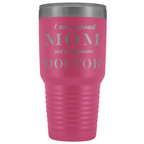 Image of Proud Mom, Awesome Doctor Tumblers Pink