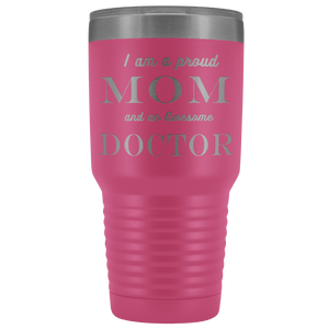 Proud Mom, Awesome Doctor Tumblers Pink 