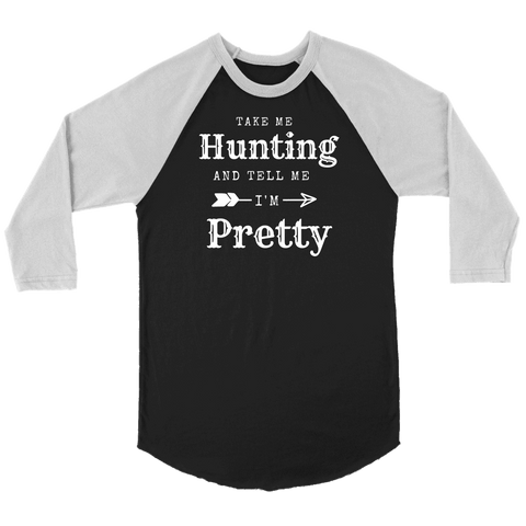 Image of Take Me Hunting, Tell Me I'm Pretty T-shirt Canvas Unisex 3/4 Raglan Black/White S