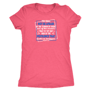 You shall not be afraid. Pslam 91: 5-6 Womens White T-shirt Next Level Womens Triblend Vintage Light Pink S