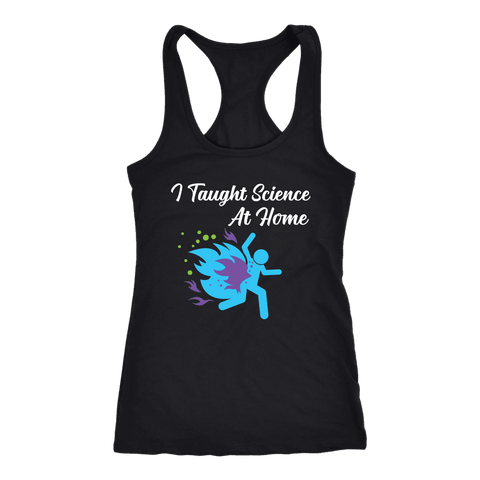 Image of I Taught Science at Home Funny Womens T-Shirt T-shirt Next Level Racerback Tank Black XS