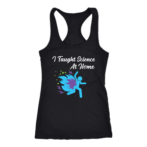 I Taught Science at Home Funny Womens T-Shirt T-shirt Next Level Racerback Tank Black XS