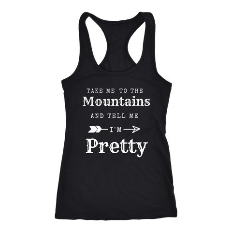 Image of Take Me To The Mountains and Tell Me I'm Pretty T-shirt Next Level Racerback Tank Black XS