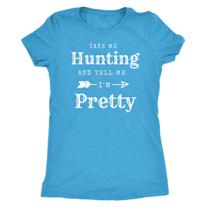 Take Me Hunting, Tell Me I'm Pretty T-shirt Next Level Womens Triblend Vintage Turquoise S