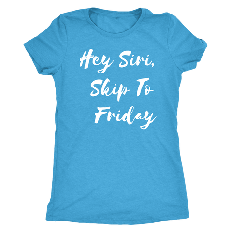 Image of Hey Siri, Skip to Friday T-shirt Next Level Womens Triblend Vintage Turquoise S