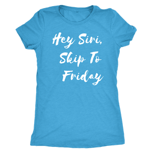 Hey Siri, Skip to Friday T-shirt Next Level Womens Triblend Vintage Turquoise S