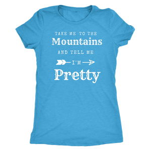 Take Me To The Mountains and Tell Me I'm Pretty T-shirt Next Level Womens Triblend Vintage Turquoise S
