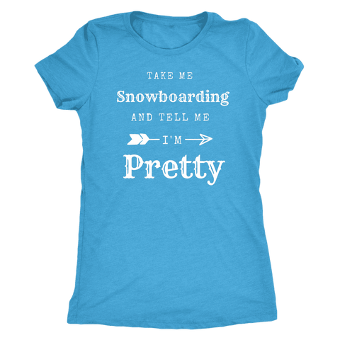 Image of Take Me Snowboarding, Tell Me I'm Pretty Womens Shirt T-shirt Next Level Womens Triblend Vintage Turquoise S