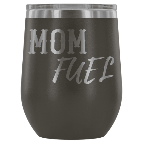 Image of Premium Etched Wine Tumbler, "Mom Fuel" Wine Tumbler Pewter 