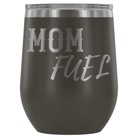 Image of Premium Etched Wine Tumbler, "Mom Fuel" Wine Tumbler Pewter