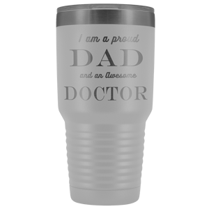 Proud Dad, Awesome Doctor Tumblers White 