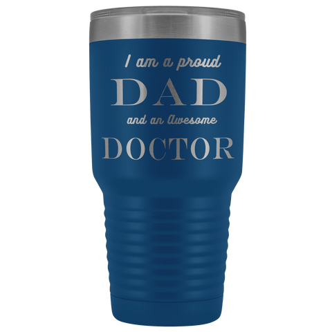 Image of Proud Dad, Awesome Doctor Tumblers Blue 