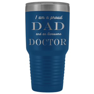 Proud Dad, Awesome Doctor Tumblers Blue 