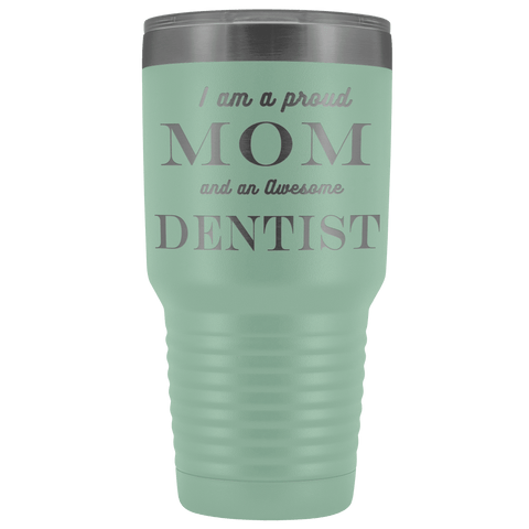 Image of Proud Mom, Awesome Dentist Tumblers Teal 