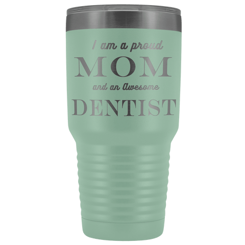 Image of Proud Mom, Awesome Dentist Tumblers Teal