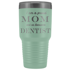 Proud Mom, Awesome Dentist Tumblers Teal 