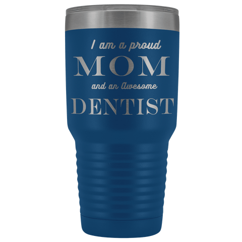 Image of Proud Mom, Awesome Dentist Tumblers Blue 