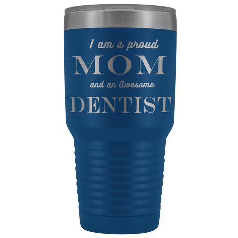 Image of Proud Mom, Awesome Dentist Tumblers Blue