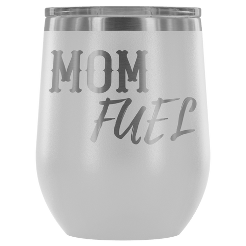Image of Premium Etched Wine Tumbler, "Mom Fuel" Wine Tumbler White 