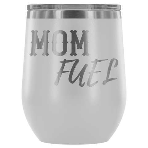 Image of Premium Etched Wine Tumbler, "Mom Fuel" Wine Tumbler White