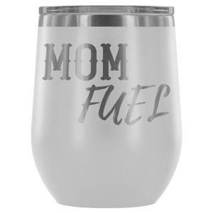 Premium Etched Wine Tumbler, "Mom Fuel" Wine Tumbler White 