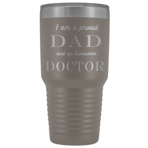 Proud Dad, Awesome Doctor Tumblers Pewter 