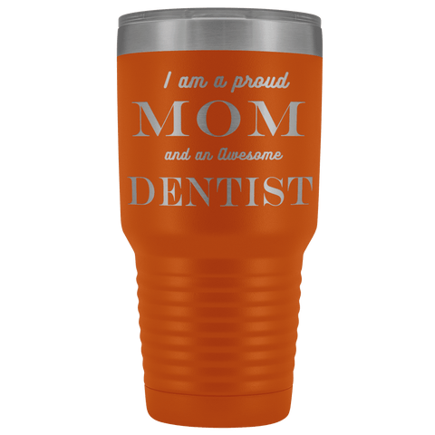 Image of Proud Mom, Awesome Dentist Tumblers Orange 