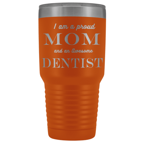 Image of Proud Mom, Awesome Dentist Tumblers Orange