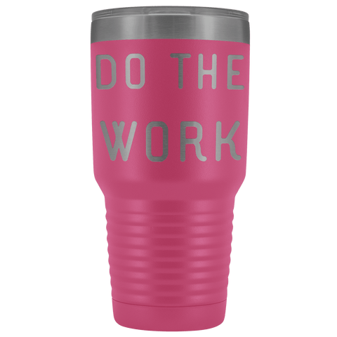 Image of Do The Work | That Is The Secret Tumblers Pink 