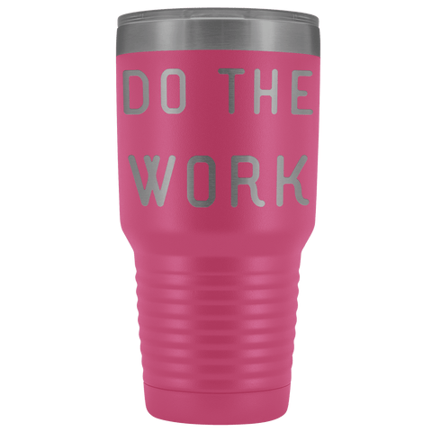 Image of Do The Work | That Is The Secret Tumblers Pink