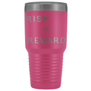 Risk 4 Reward | Try Things and Get Rewards | 30 oz Tumbler Tumblers Pink 