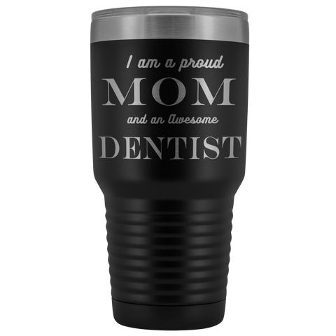 Image of Proud Mom, Awesome Dentist Tumblers Black
