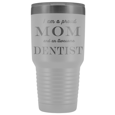 Image of Proud Mom, Awesome Dentist Tumblers White 