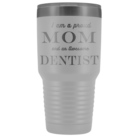 Image of Proud Mom, Awesome Dentist Tumblers White