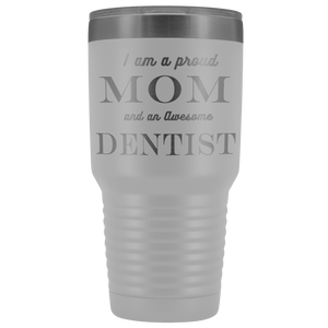 Proud Mom, Awesome Dentist Tumblers White 