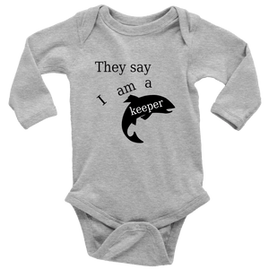 They Say I Am A Keeper | Loving Baby Onesie T-shirt Long Sleeve Baby Bodysuit Heather Grey NB