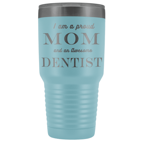 Image of Proud Mom, Awesome Dentist Tumblers Light Blue 