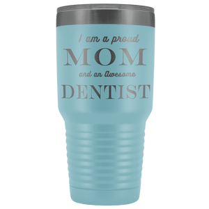Proud Mom, Awesome Dentist Tumblers Light Blue 
