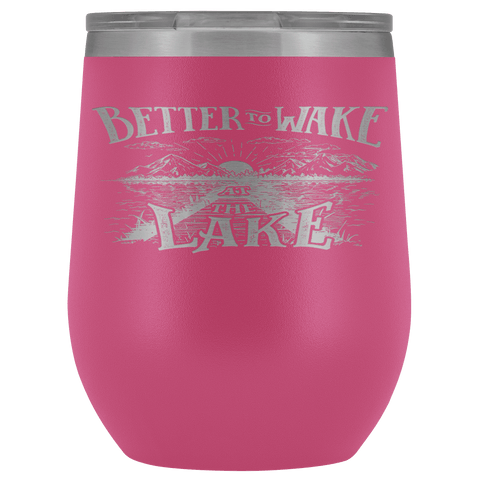 Image of Better to Wake at the Lake | Wine Tumbler Wine Tumbler Pink